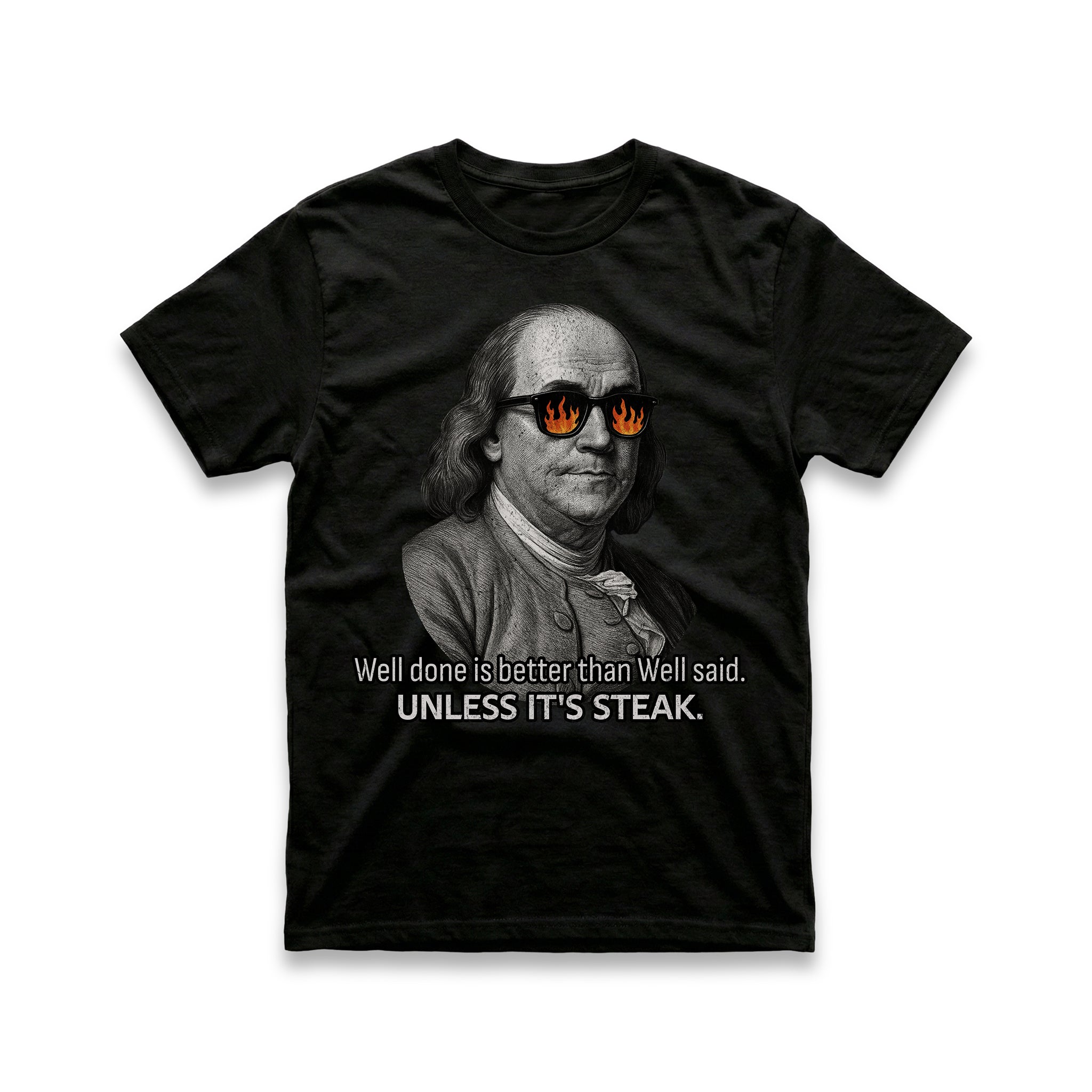 Well Done is Better than Well Said T-Shirt