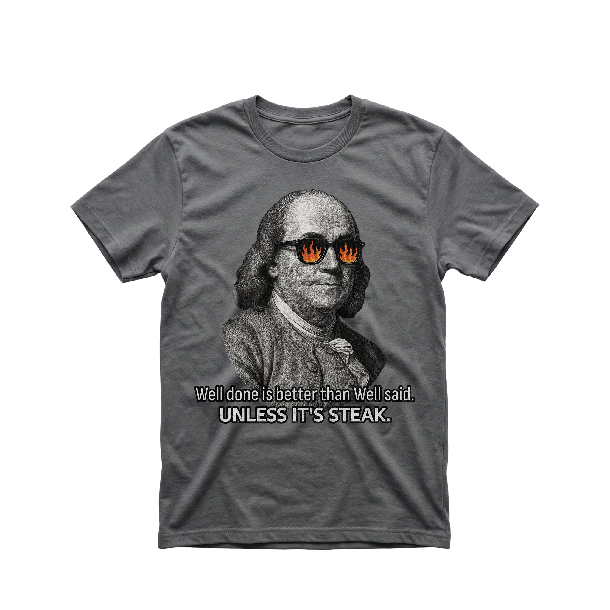 Well Done is Better than Well Said T-Shirt