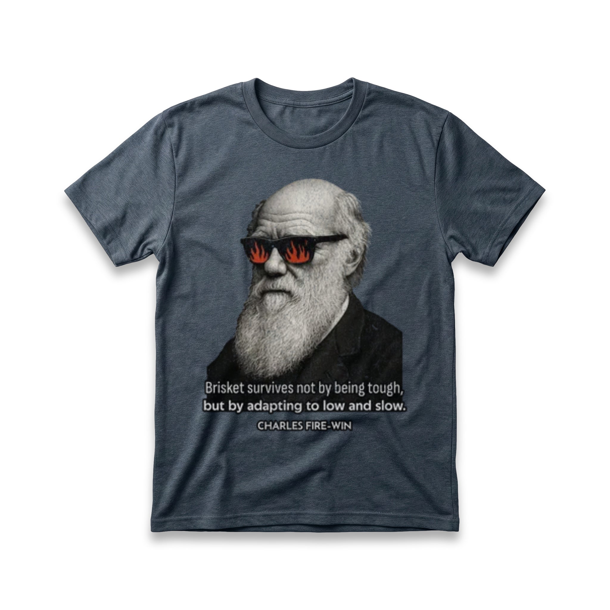 Brisket Survives Not By Being Tough but by Adapating to Low and Slow T-Shirt