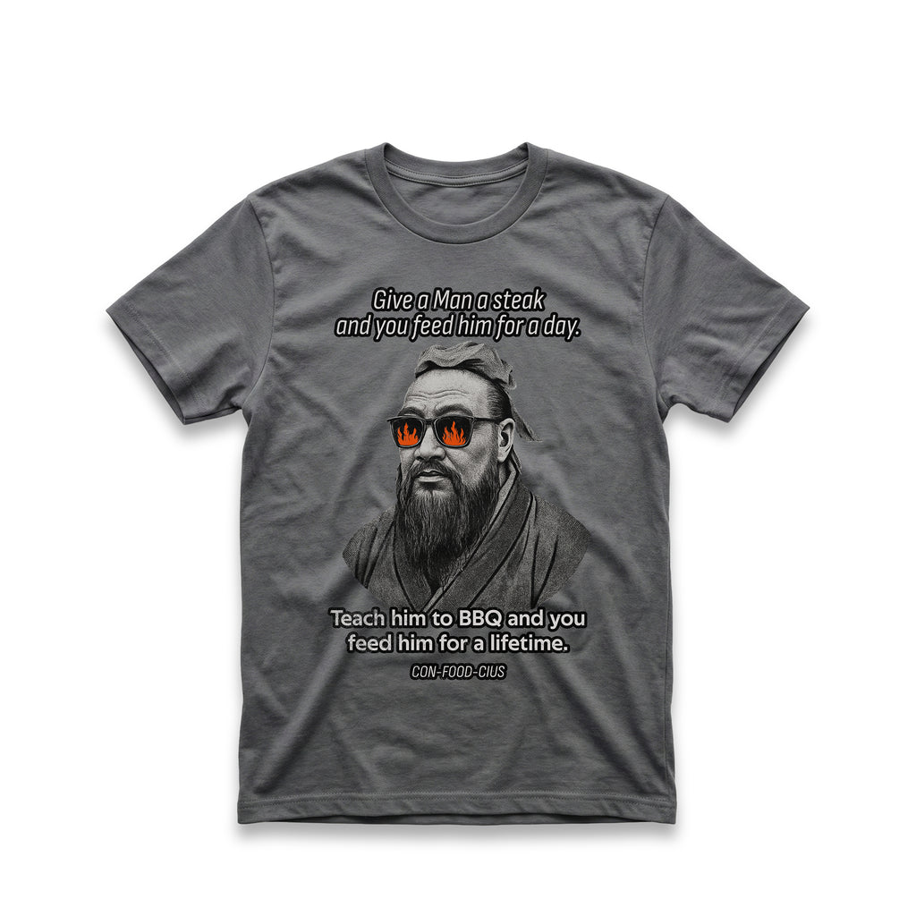 Give a Man a Steak and you Feed Him for a Day T-Shirt