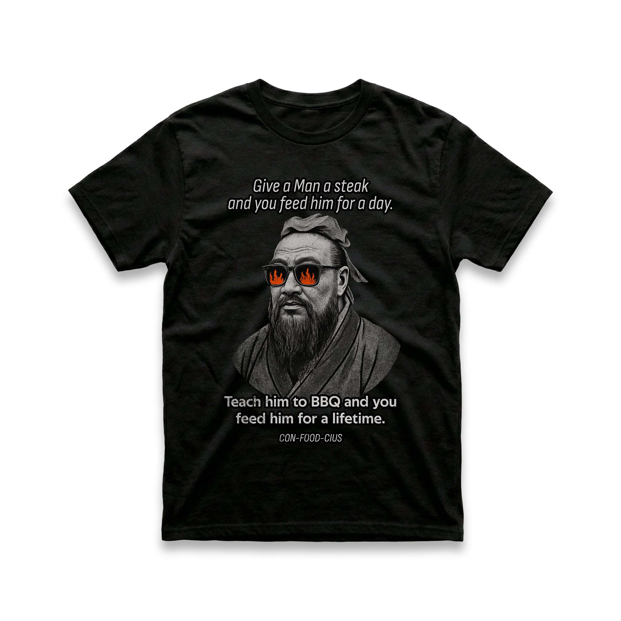 Give a Man a Steak and you Feed Him for a Day T-Shirt