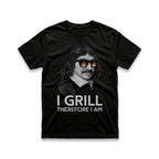 I Grill, Therefore I Am T-Shirt