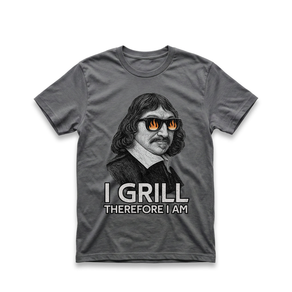 I Grill, Therefore I Am T-Shirt