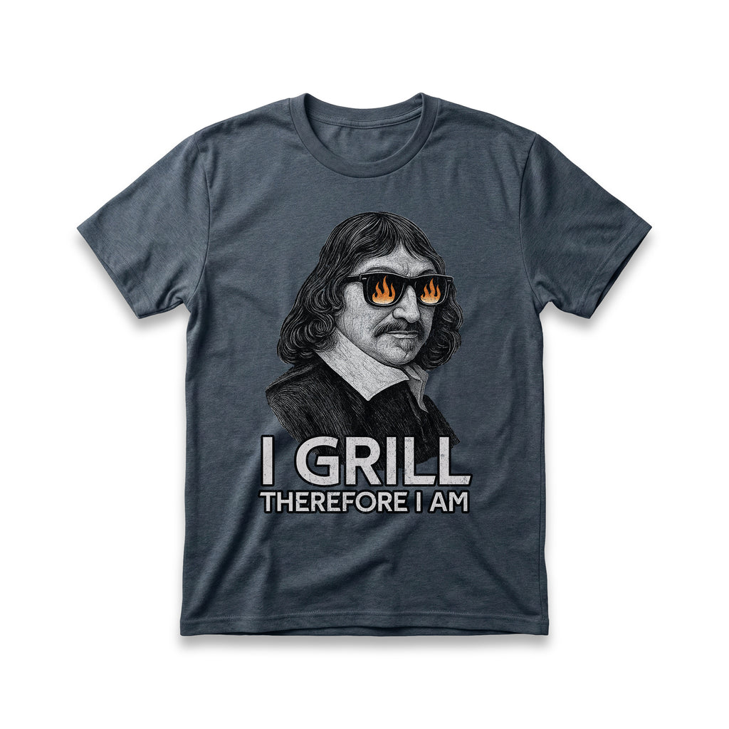 I Grill, Therefore I Am T-Shirt