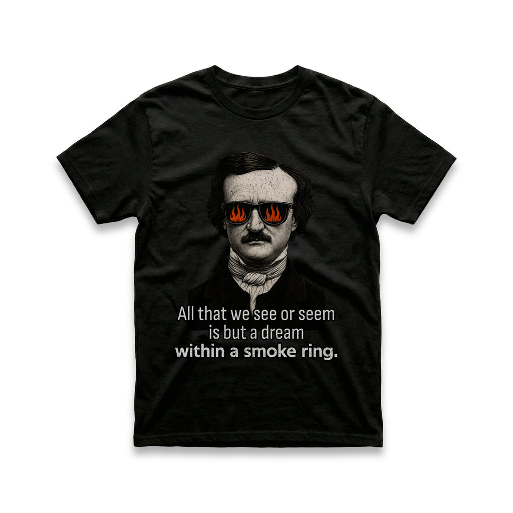All that we See or Seem is but a Dream Within a Smoke Ring T-Shirt