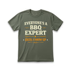 Everyone's a BBQ Expert Until I Show Up T-Shirt