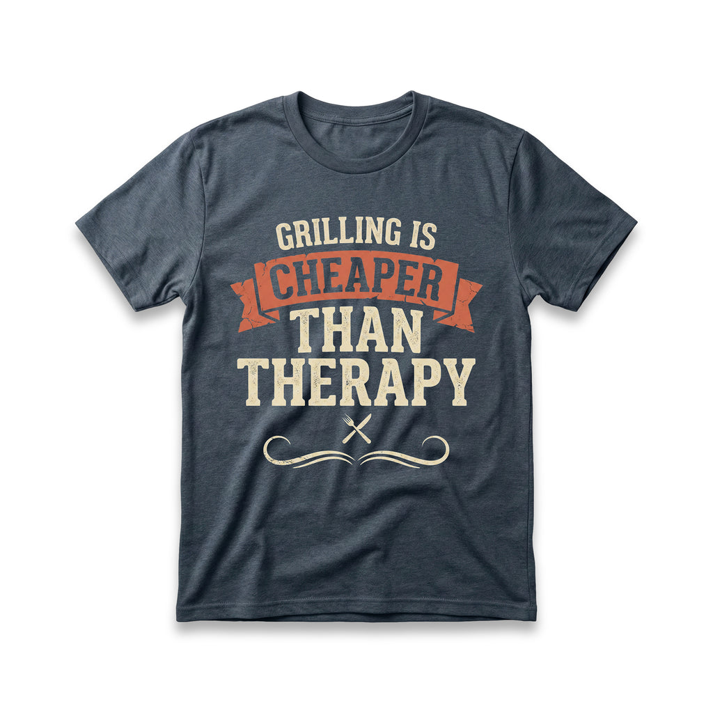 Grilling is Cheaper than Therapy T-Shirt