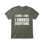 I Came. I Saw. I Smoked Everything T-Shirt