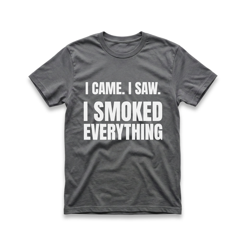 I Came. I Saw. I Smoked Everything T-Shirt