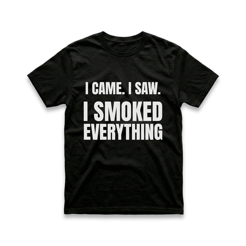 I Came. I Saw. I Smoked Everything T-Shirt
