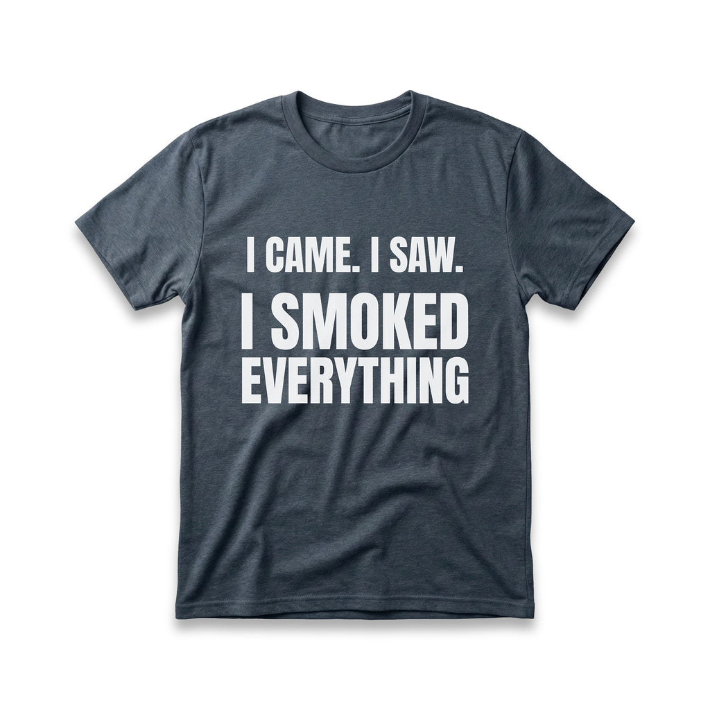 I Came. I Saw. I Smoked Everything T-Shirt