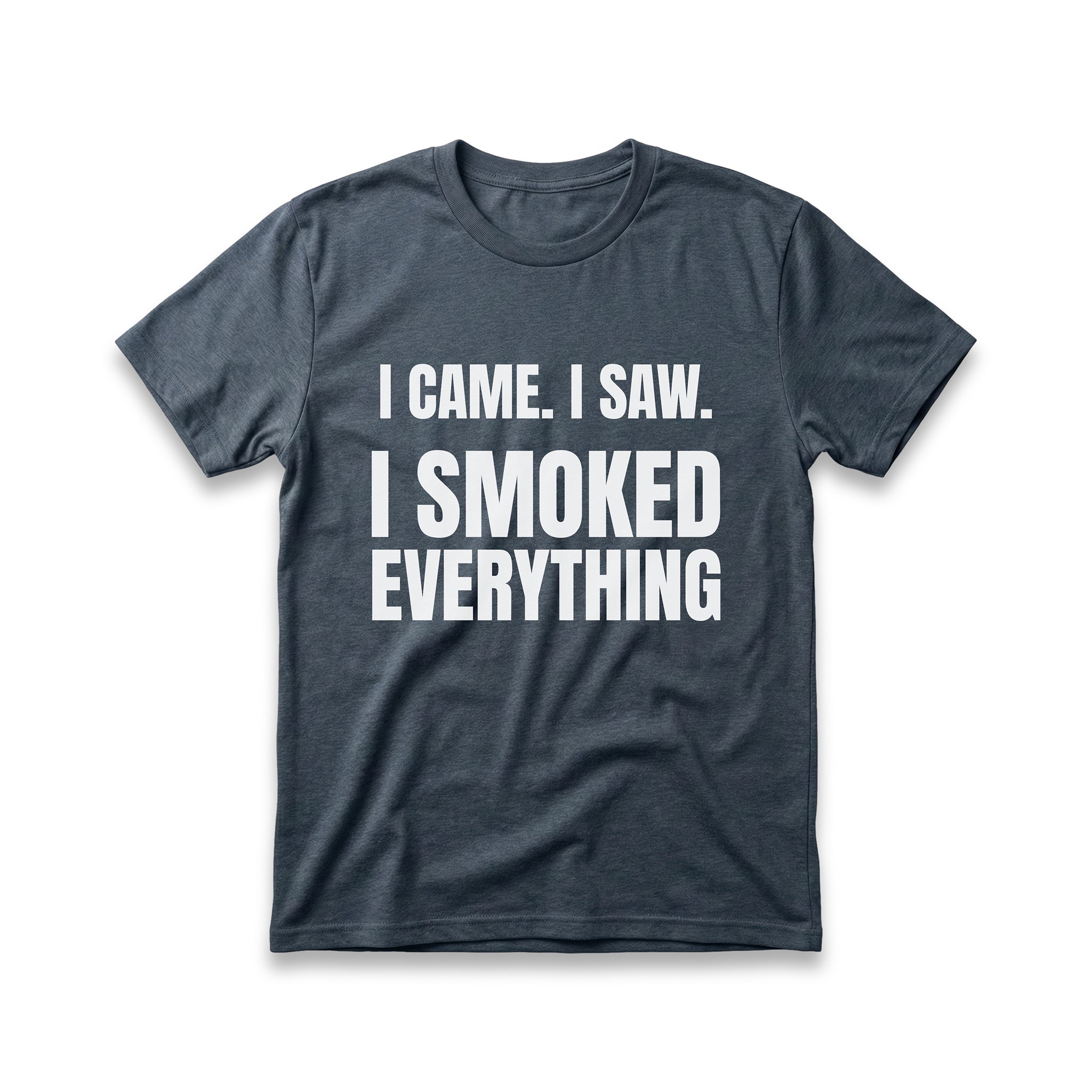 I Came. I Saw. I Smoked Everything T-Shirt