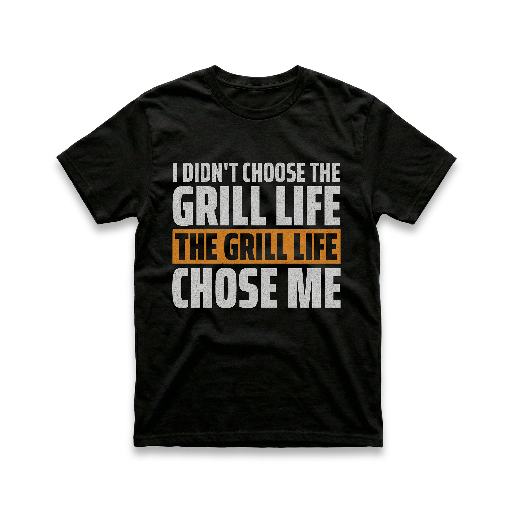 I Didn't Choose The Grill Life T-Shirt