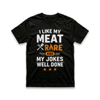 I Like My Meat Rare and My Jokes Well Done T-Shirt