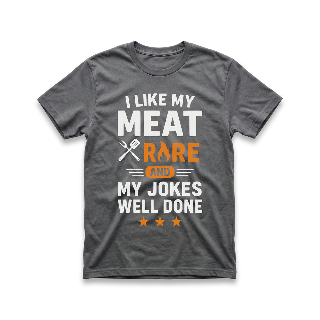 I Like My Meat Rare and My Jokes Well Done T-Shirt