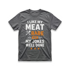 I Like My Meat Rare and My Jokes Well Done T-Shirt