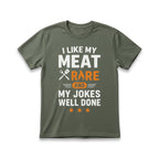 I Like My Meat Rare and My Jokes Well Done T-Shirt