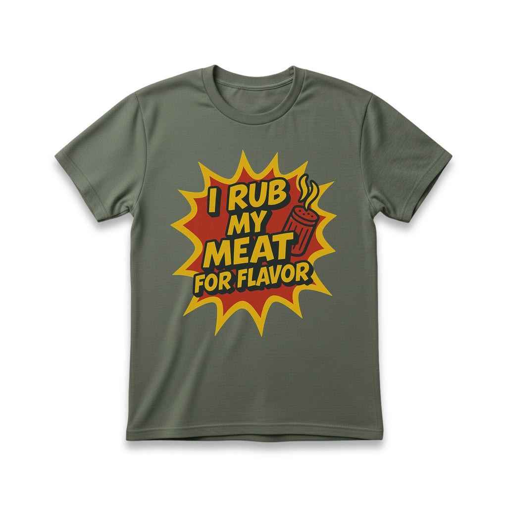 I Rub My Meat For Flavor T-Shirt