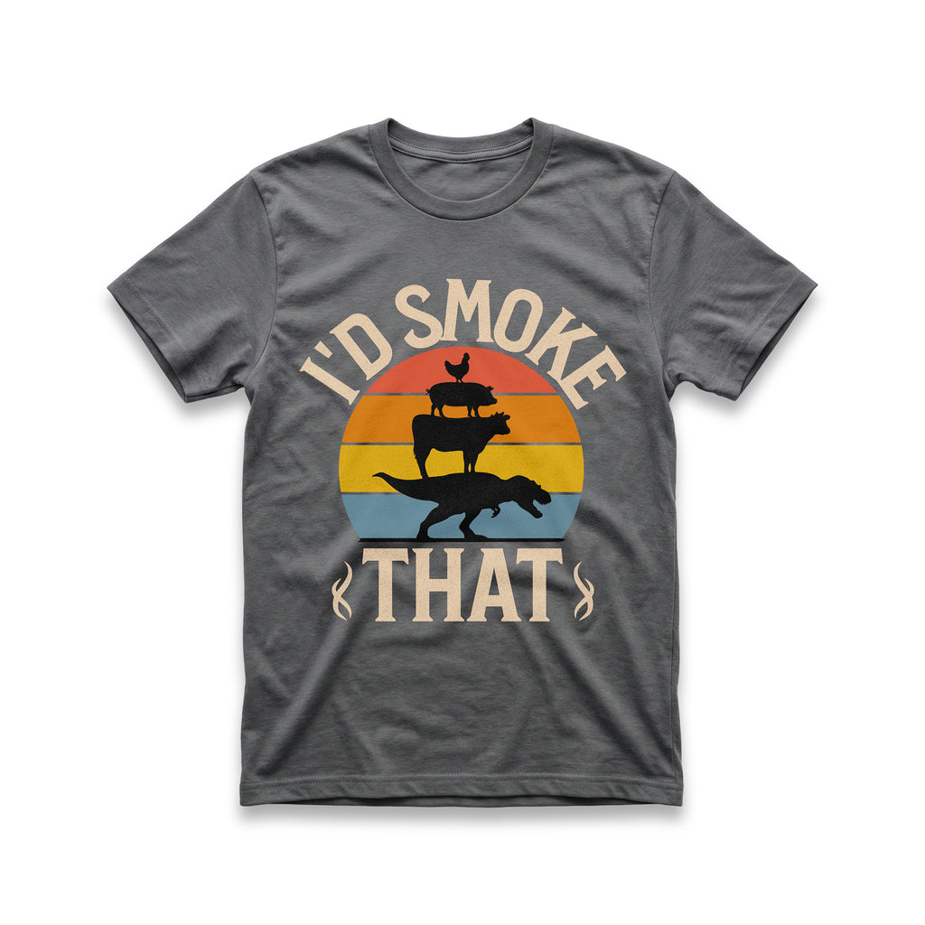 I'd Smoke That T-Shirt