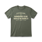 If It Was Easy Some Else Would Be Doing It T-Shirt