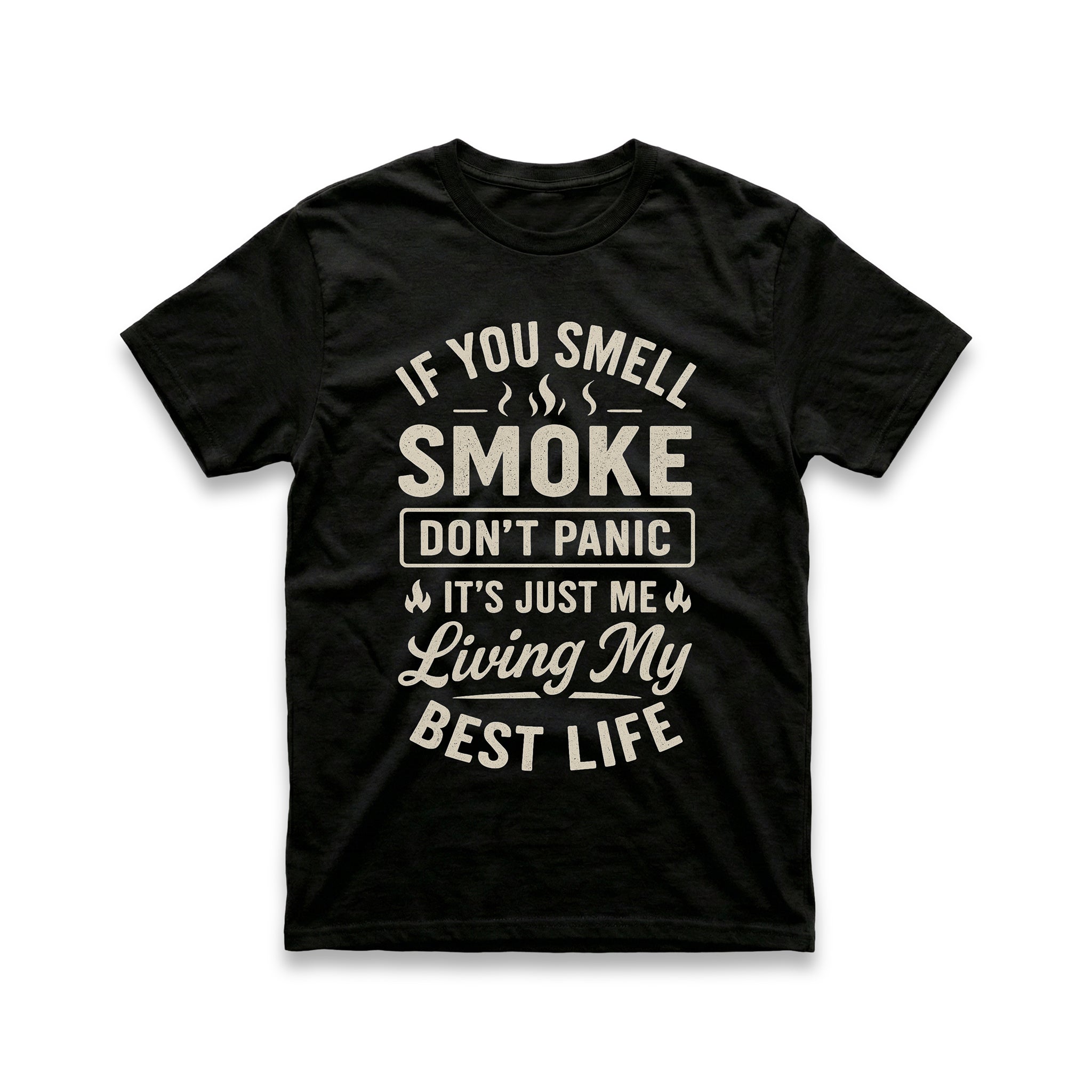 If You Smell Smoke Don't Panic T-Shirt
