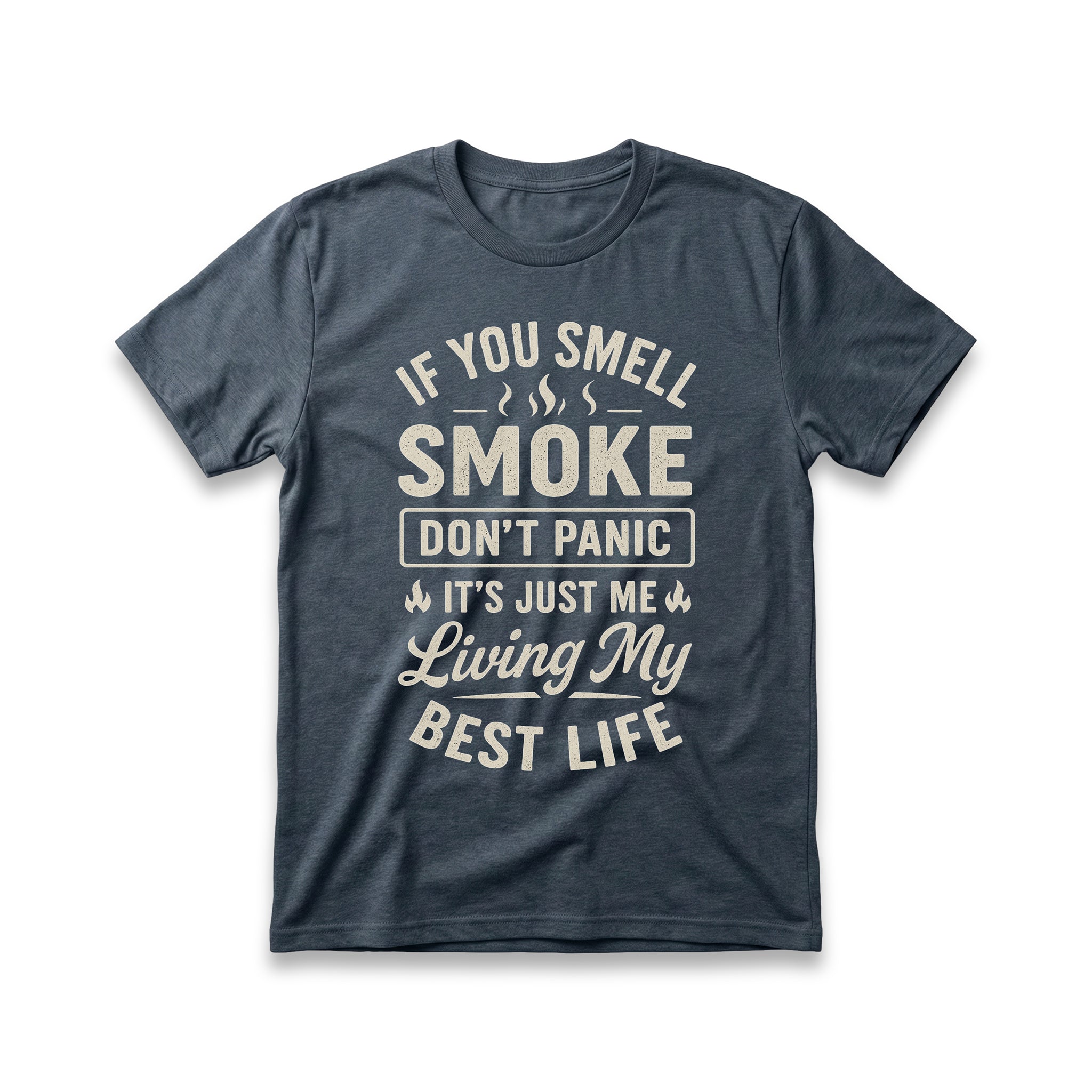 If You Smell Smoke Don't Panic T-Shirt