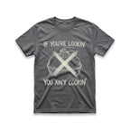 If You're Lookin', You Ain't Cookin' T-Shirt