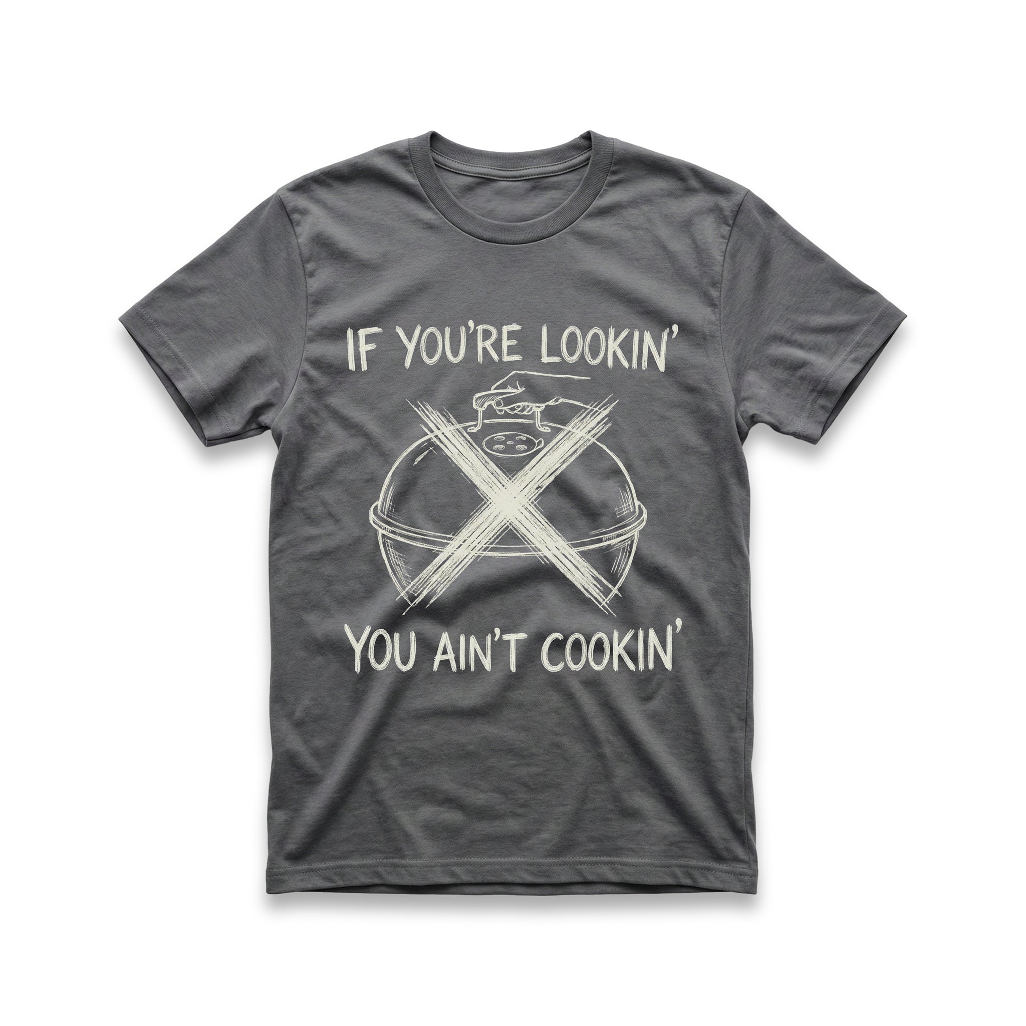 If You're Lookin', You Ain't Cookin' T-Shirt
