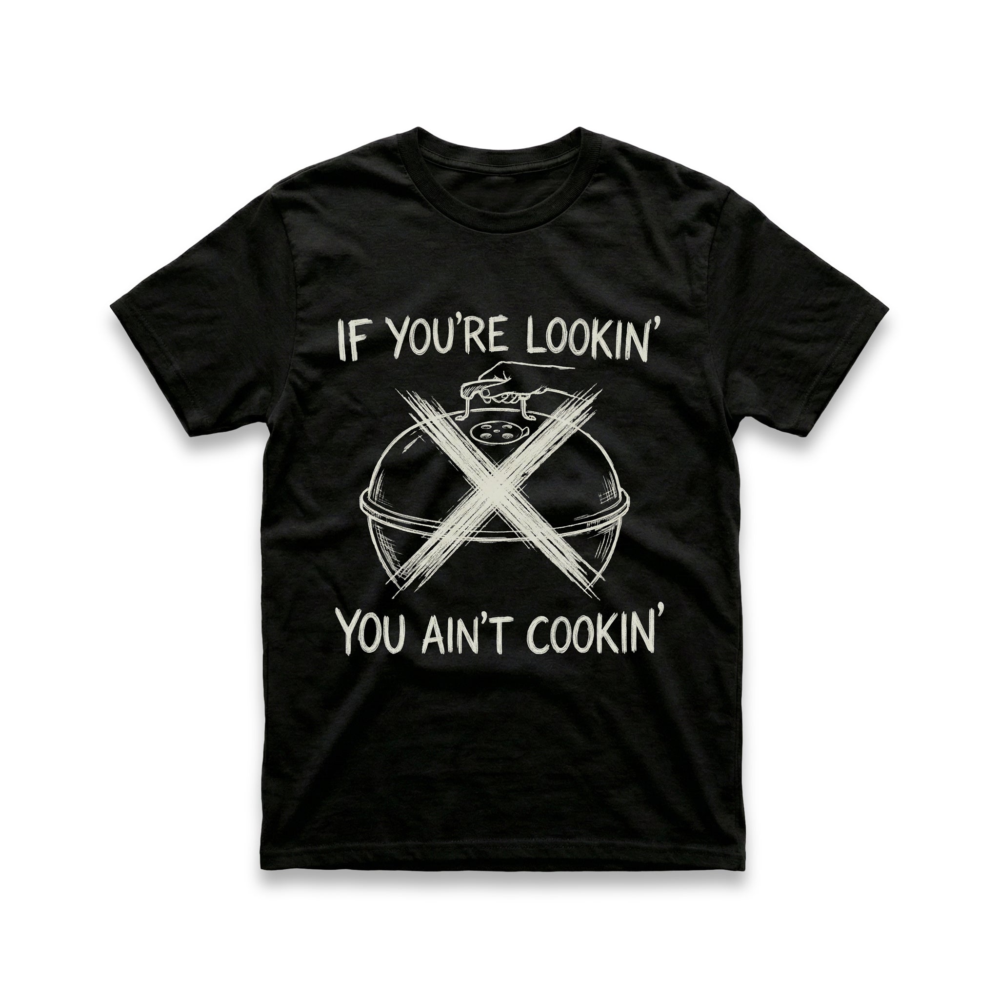 If You're Lookin', You Ain't Cookin' T-Shirt