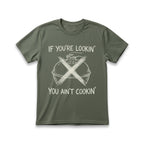 If You're Lookin', You Ain't Cookin' T-Shirt