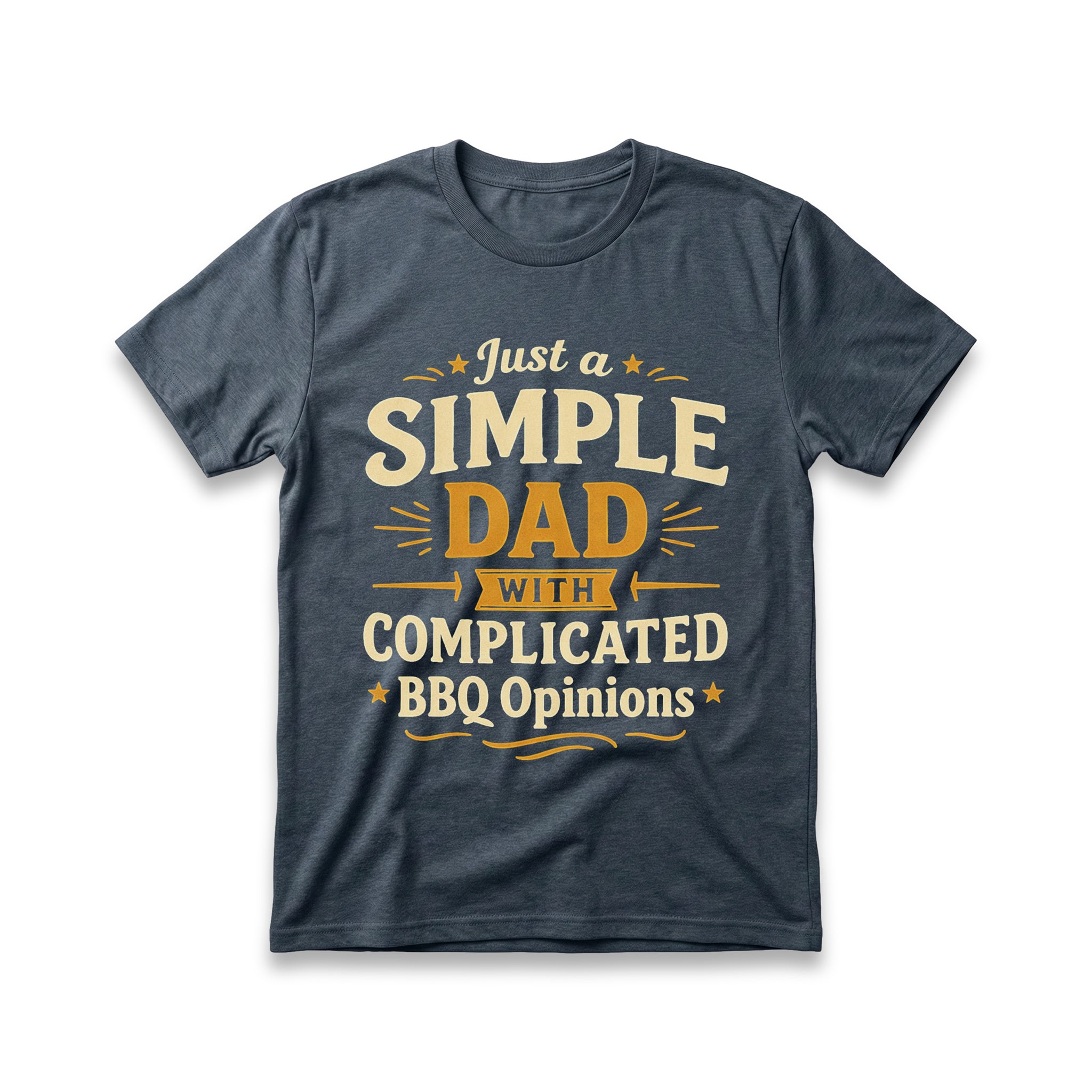 Just A Simple Dad With Complicated BBQ Opinions T-Shirt