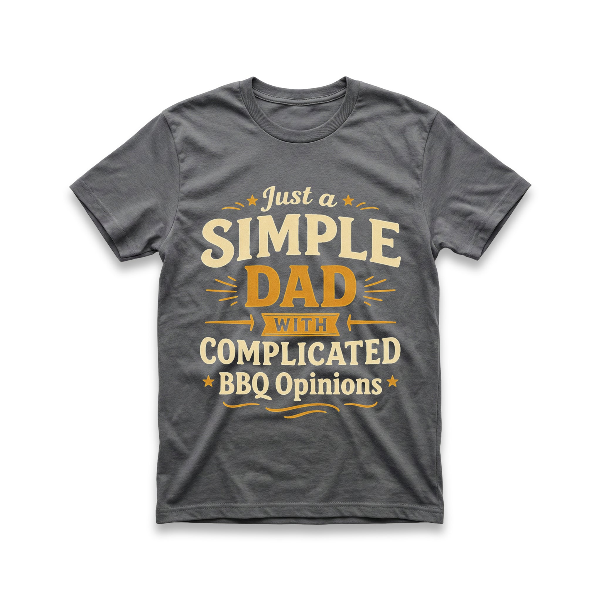 Just A Simple Dad With Complicated BBQ Opinions T-Shirt