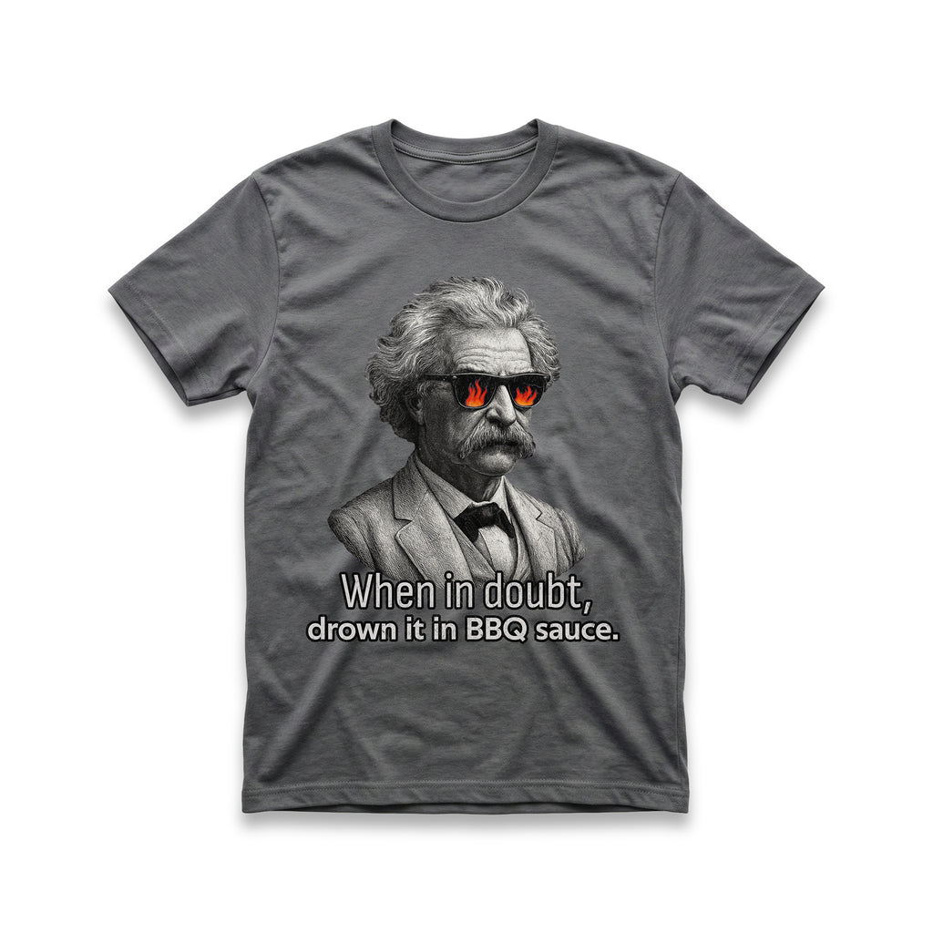 When In Doubt, Drown It in BBQ Sauce T-Shirt