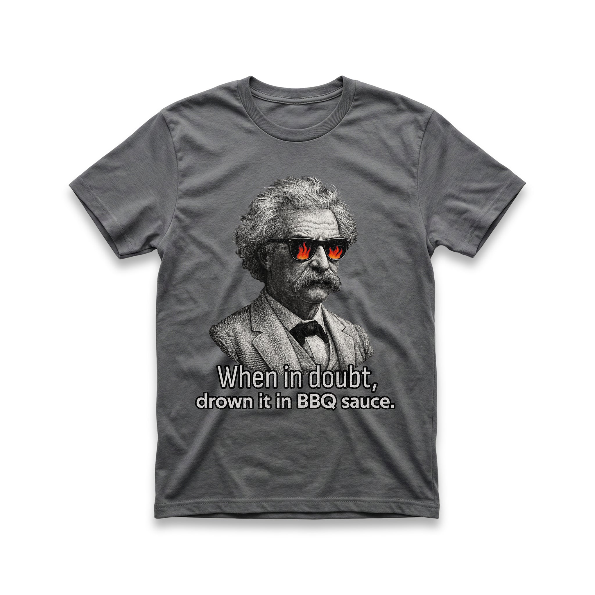 When In Doubt, Drown It in BBQ Sauce T-Shirt