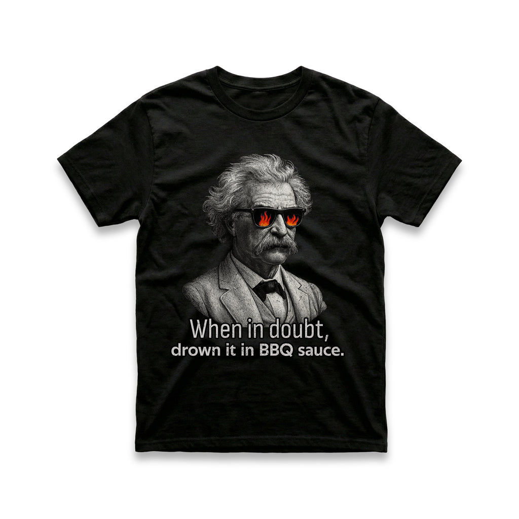 When In Doubt, Drown It in BBQ Sauce T-Shirt