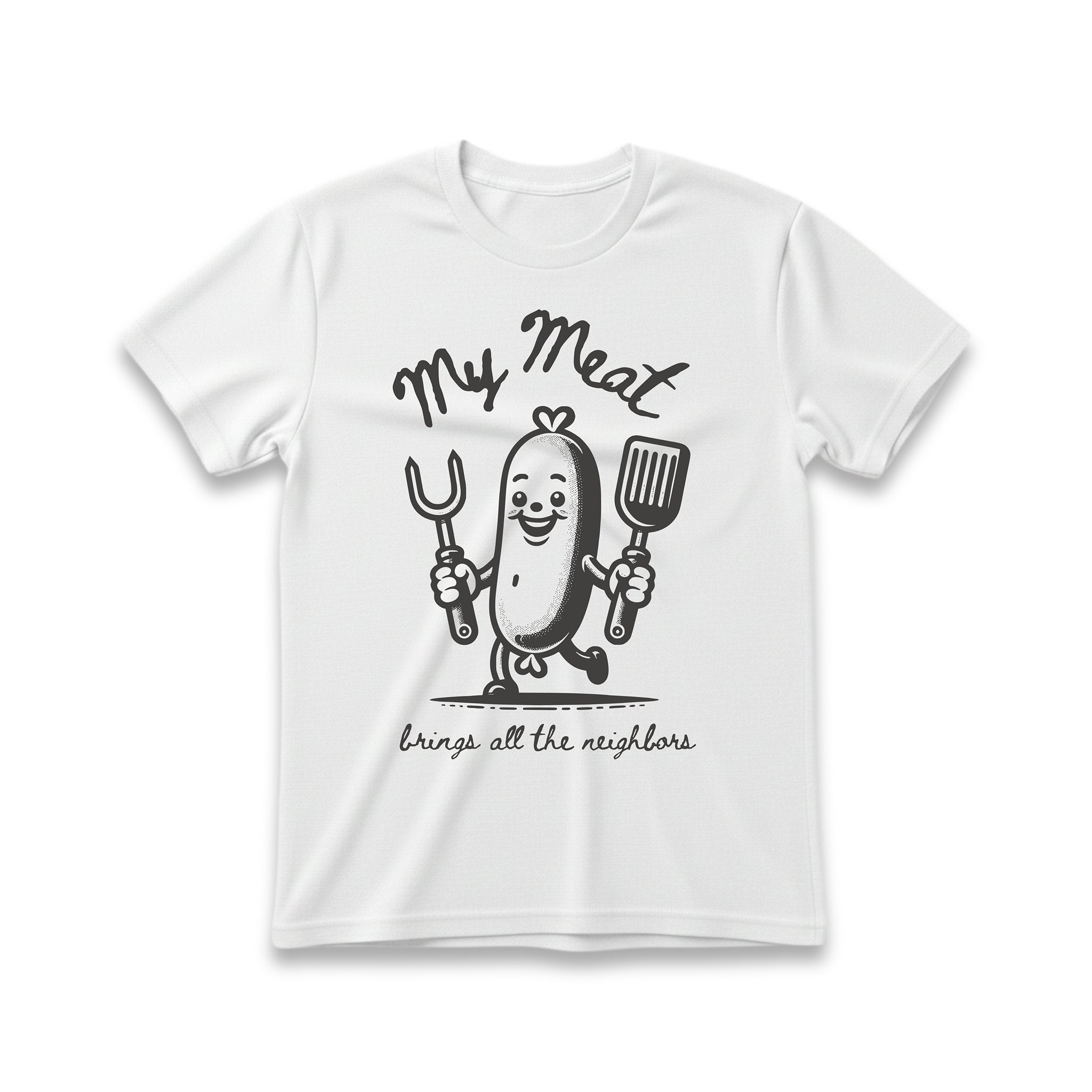 My Meat Brings all the Neighbors T-Shirt