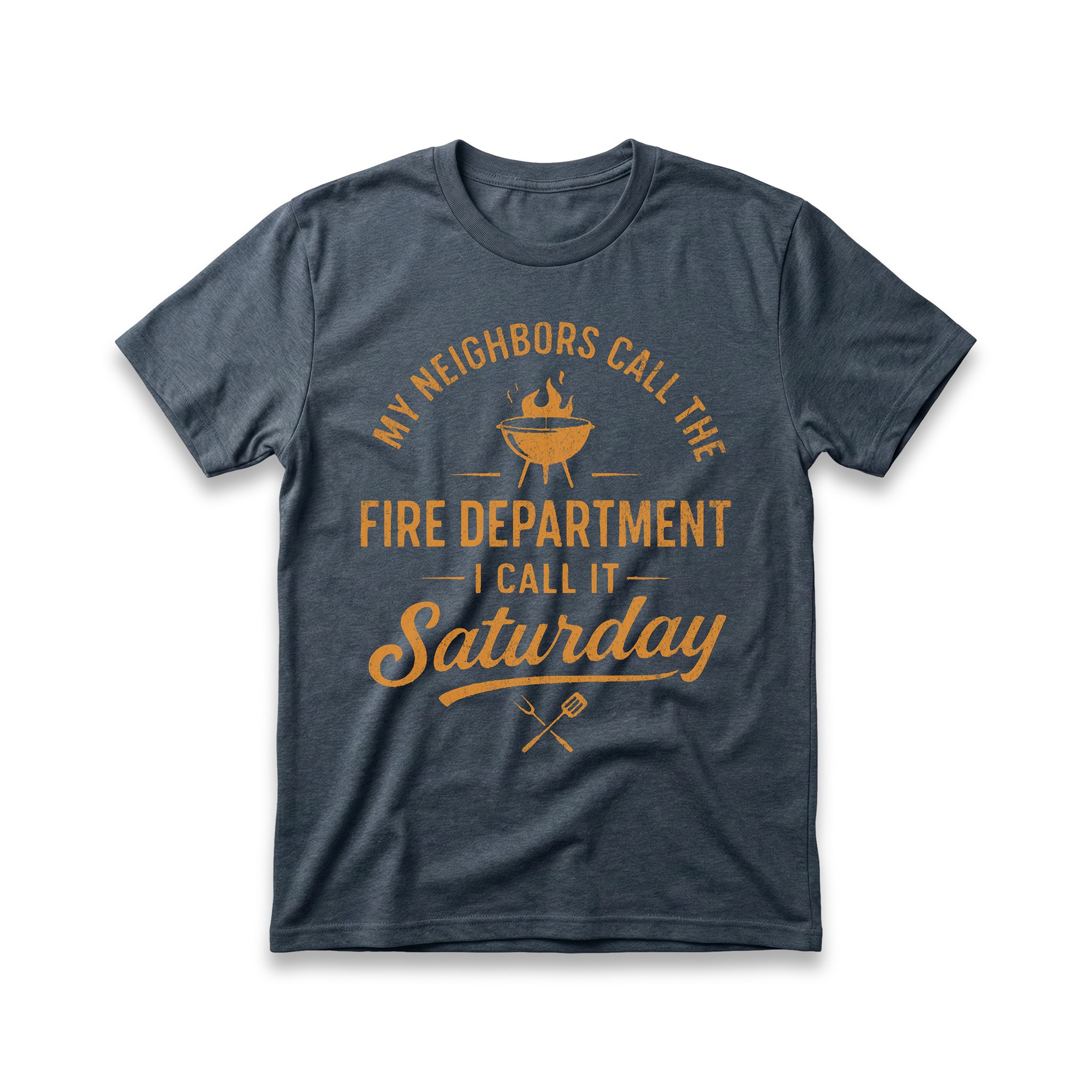 My Neighbors Call The Fire Department T-Shirt