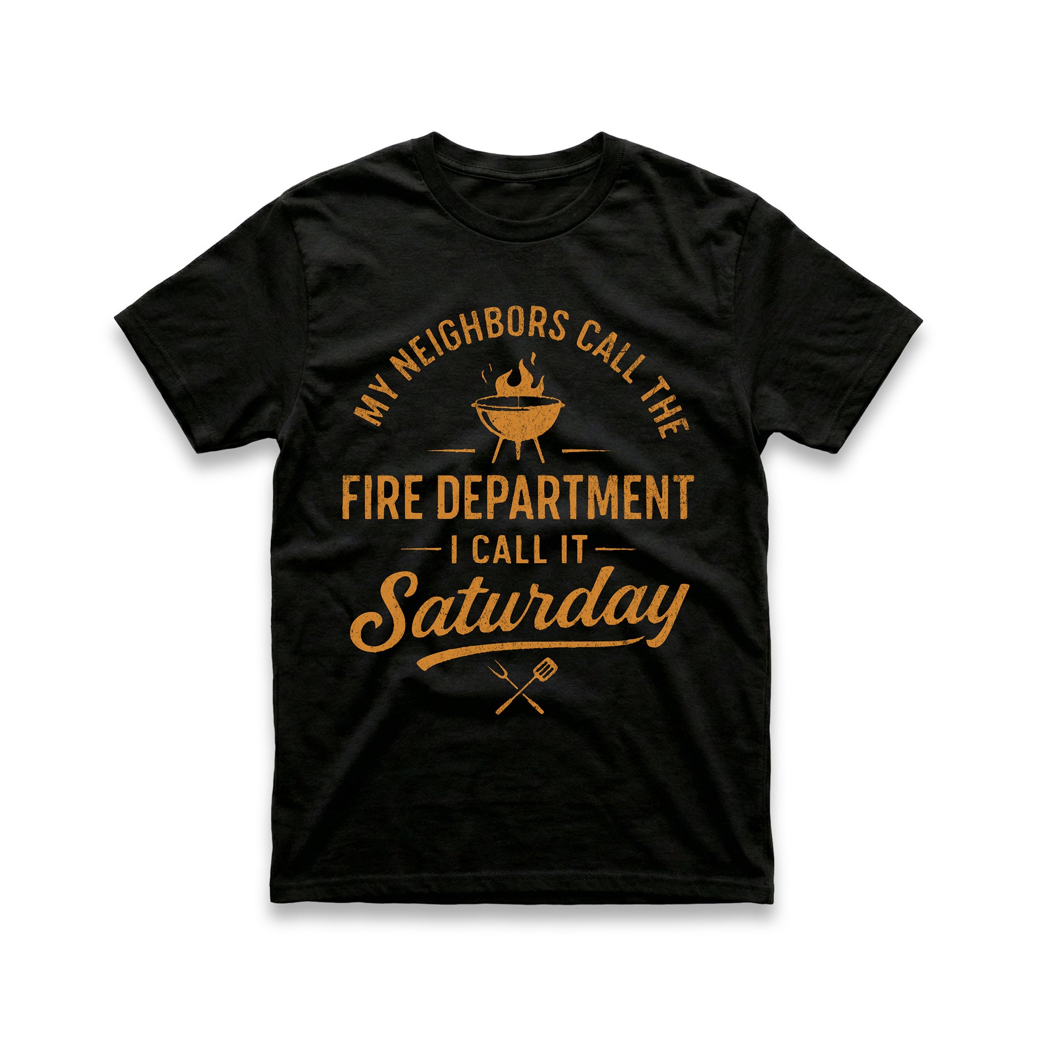 My Neighbors Call The Fire Department T-Shirt