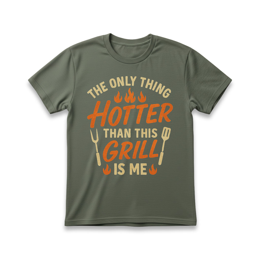 The Only Thing Hotter Than This Grill Is Me T-Shirt
