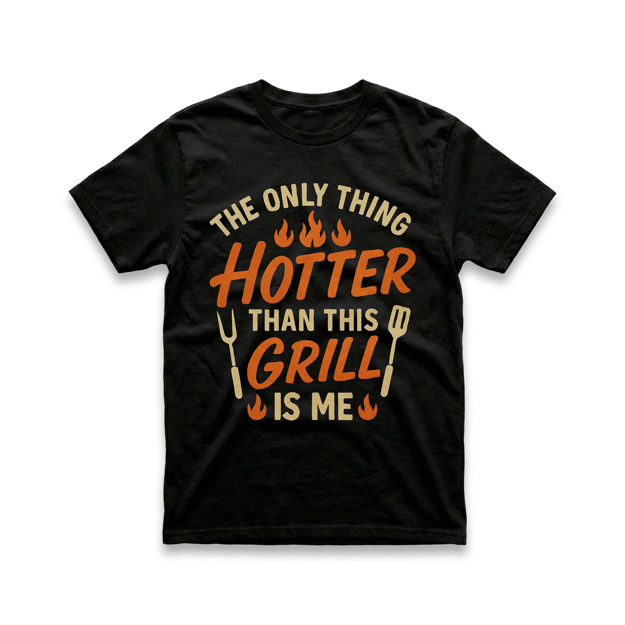 The Only Thing Hotter Than This Grill Is Me T-Shirt