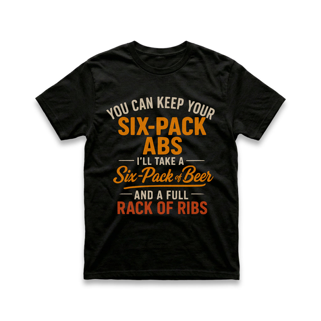 You Can Keep Your Six-Pack Abs T-Shirt