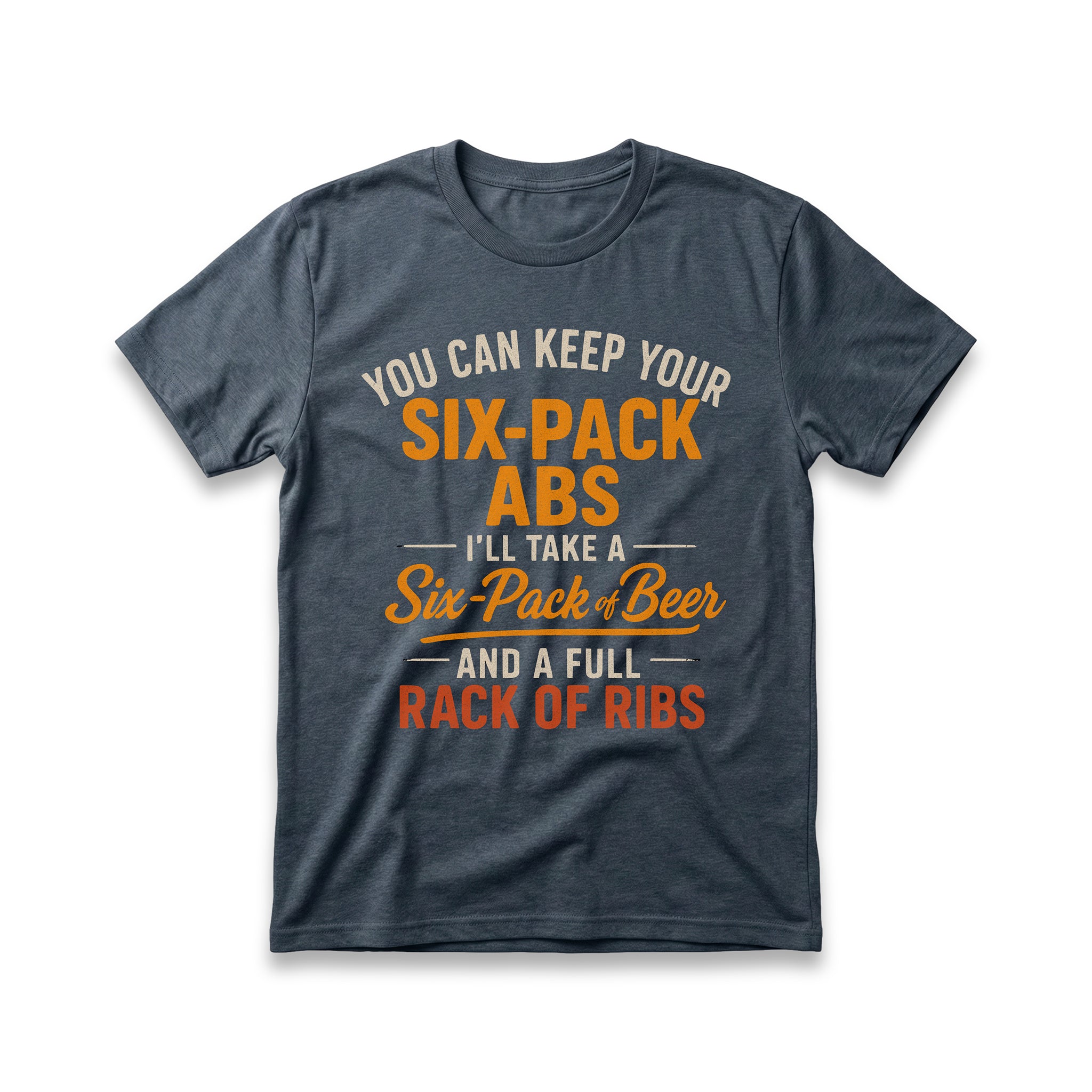 You Can Keep Your Six-Pack Abs T-Shirt