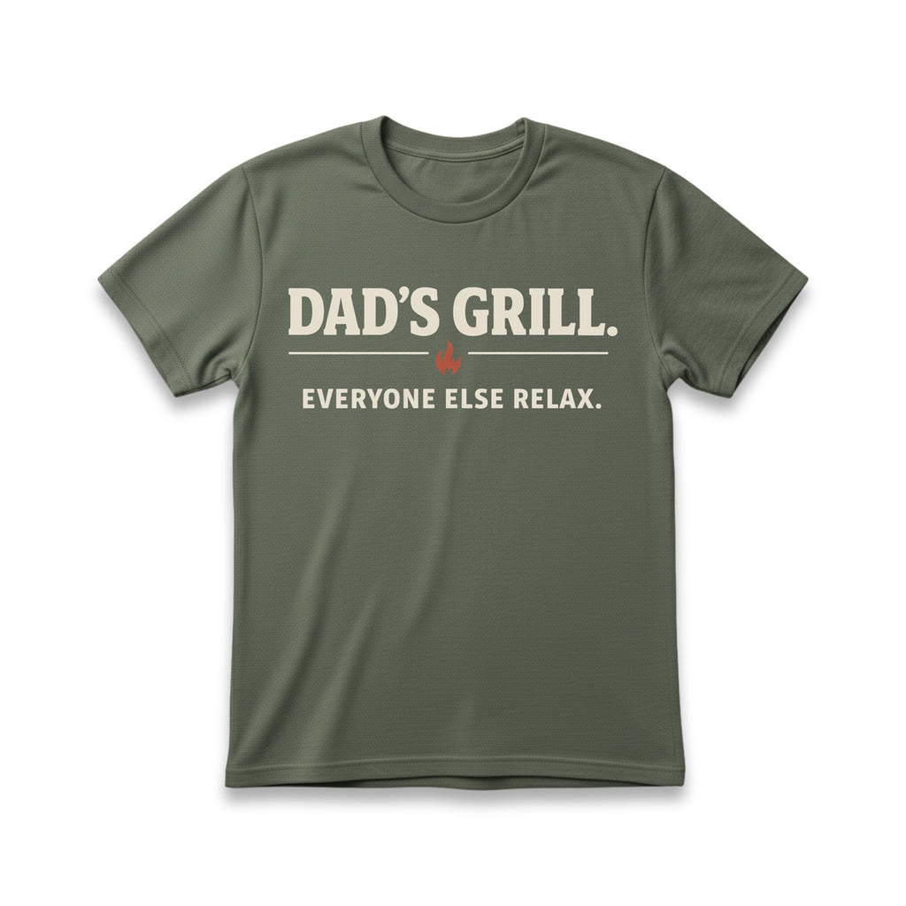 Dad's Grill. Everyone Else Relax T-Shirt