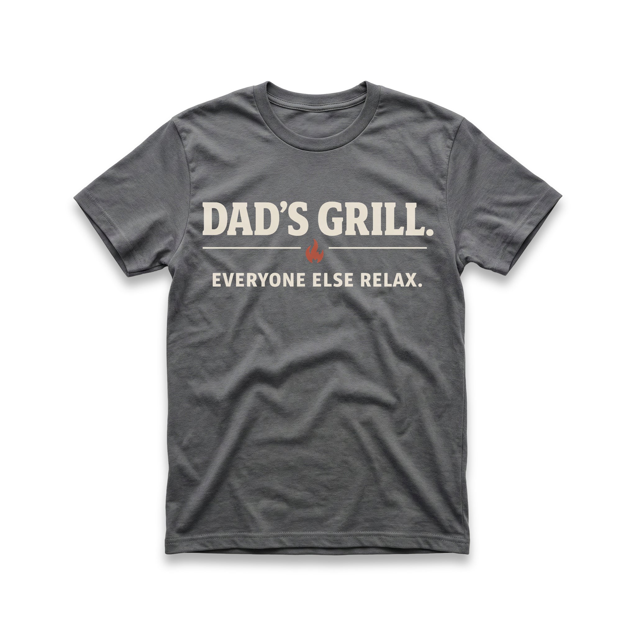 Dad's Grill. Everyone Else Relax T-Shirt
