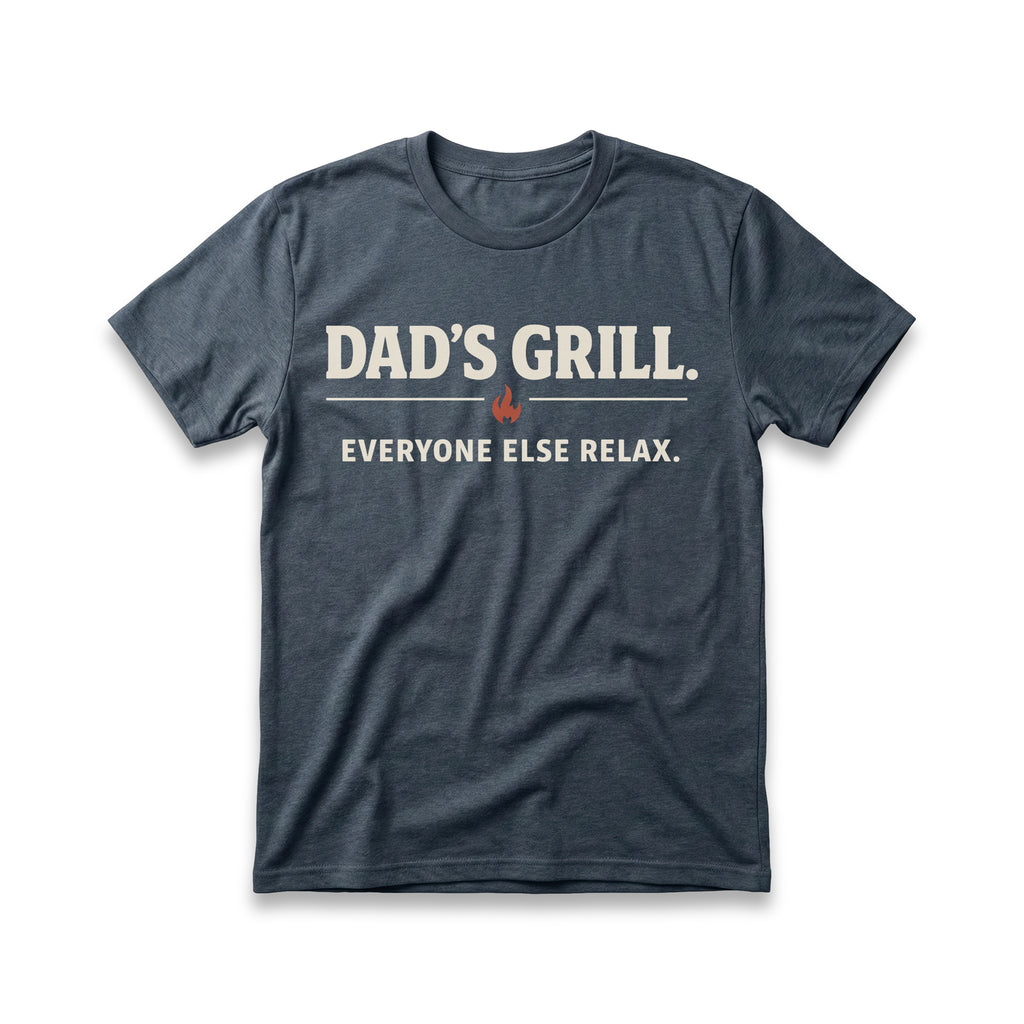 Dad's Grill. Everyone Else Relax T-Shirt