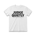 Judge Quietly T-Shirt