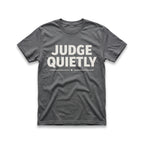 Judge Quietly T-Shirt