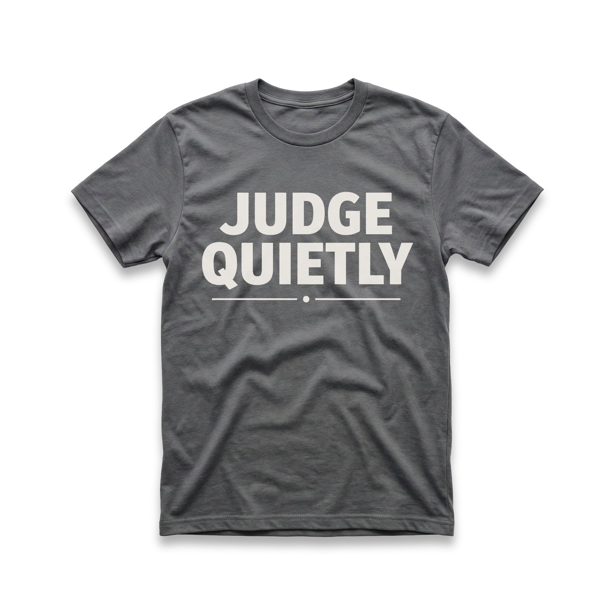 Judge Quietly T-Shirt
