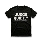 Judge Quietly T-Shirt