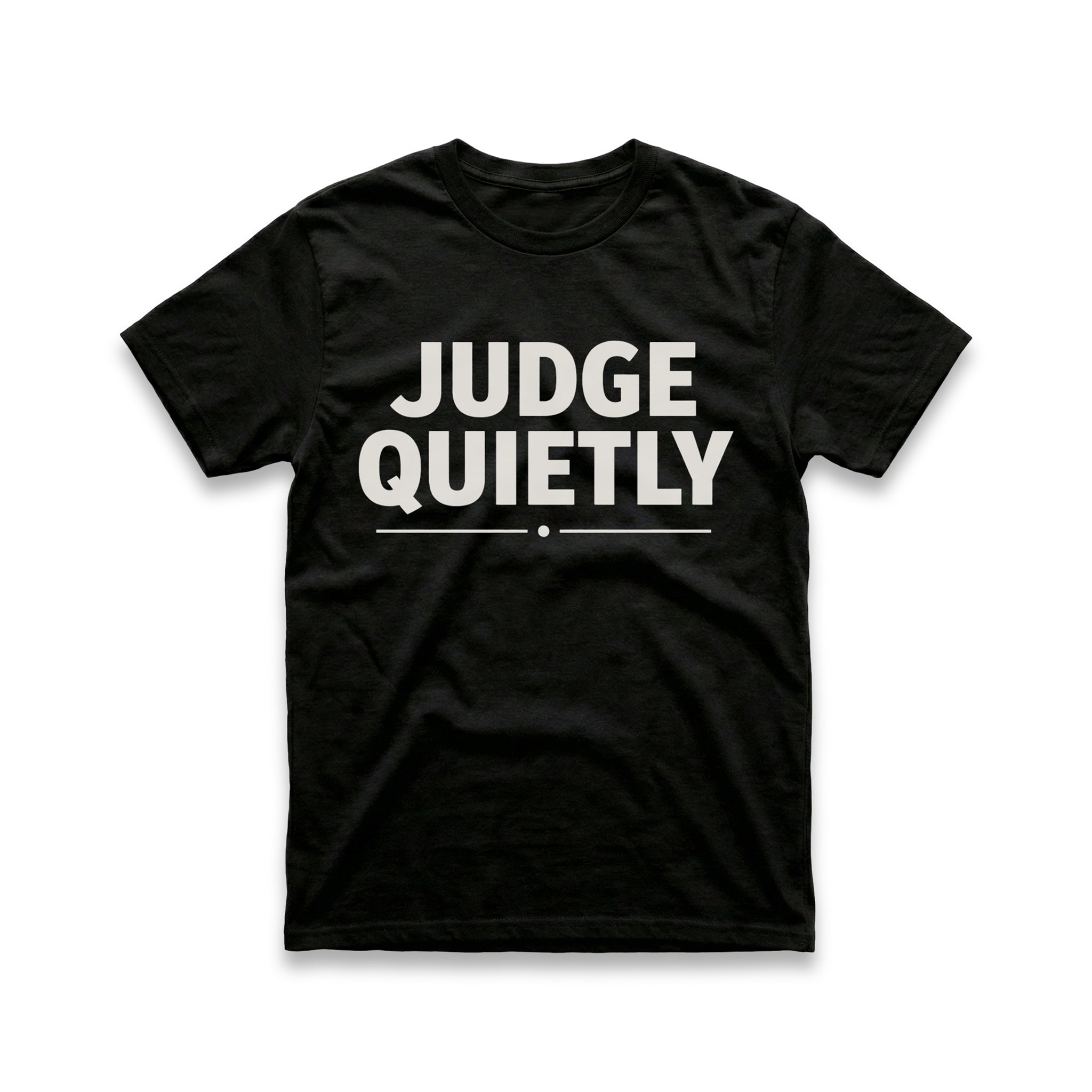 Judge Quietly T-Shirt